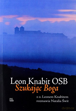 Szukając Boga - Leon Knabit OSB, Natalia Świt [KSIĄŻKA]