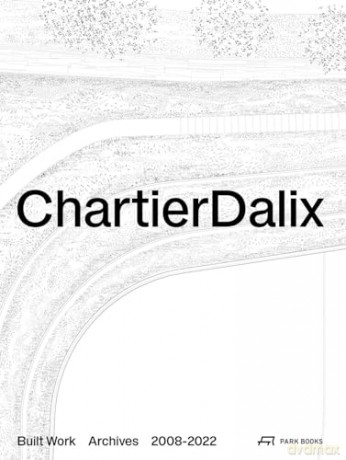 Chartierdalix Built Work 2008-2022 - Fr D Ric Chartier [KSIĄŻKA]