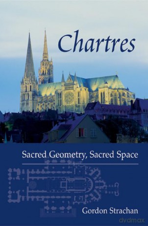 Chartres Sacred Geometry/Mystical Space - Gordon Strachan [KSIĄŻKA]