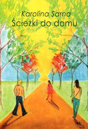 Ścieżki do domu - Karolina Sarna [KSIĄŻKA]