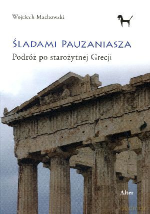 Śladami Pauzaniasza. Podróż po starożytnej Grecji - Dawid Hybsz [KSIĄŻKA]