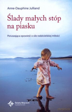 Ślady małych stóp na piasku - Anne-Dauphine Julliand [KSIĄŻKA]