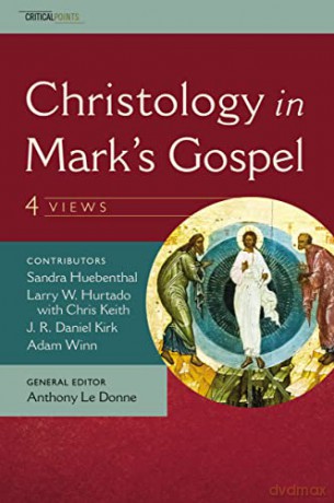 Christology In Marks Gospel Four View - Kirk J. R. Daniel [KSIĄŻKA]