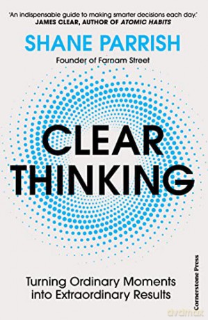 Clear Thinking - Shane Parrish [KSIĄŻKA]