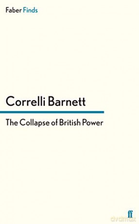 Collapse Of British Power - Correlli Barnett [KSIĄŻKA]