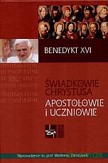 Świadkowie Chrystusa. Apostołowie i uczniowie - Benedykt XVI [KSIĄŻKA]