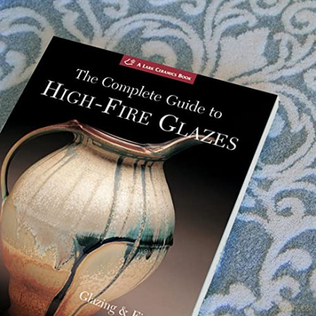 Complete Guide To High Fire Glazes - John Britt [KSIĄŻKA]