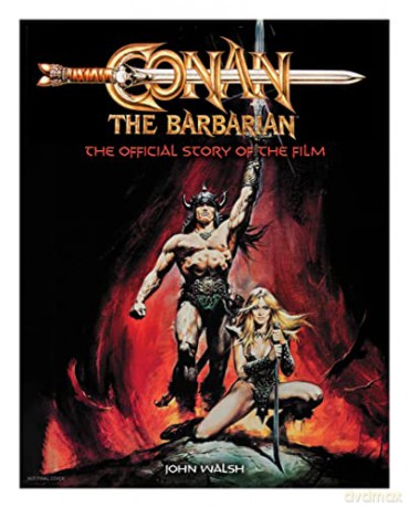 Conan The Barbarian Story Of The Film - John Walsh [KSIĄŻKA]