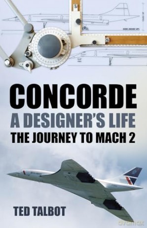 Concorde A Designers Life - Ted Talbot [KSIĄŻKA]