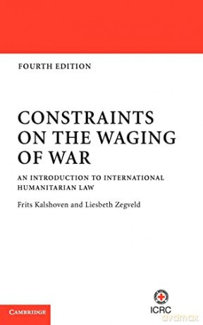 Constraints On The Waging Of War - Frits Kalshoven [KSIĄŻKA]