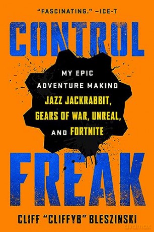Control Freak - Cliff Bleszinski [KSIĄŻKA]