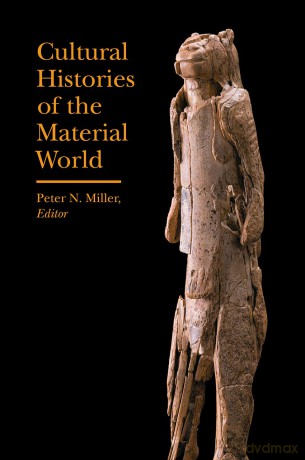 Cultural Histories Of The Material World - Peter N. Miller [KSIĄŻKA]