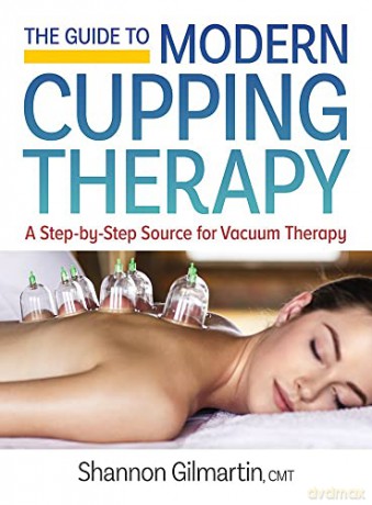 Cupping Therapy Essential Guide To Moder - Shannon Gilmartin [KSIĄŻKA]