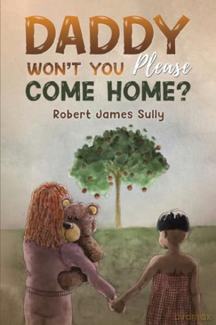 Daddy Wont You Please Come Home - Robert James Sully [KSIĄŻKA]