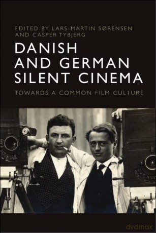 Danish And German Silent Cinema - Sorensen Lars Marti [KSIĄŻKA]