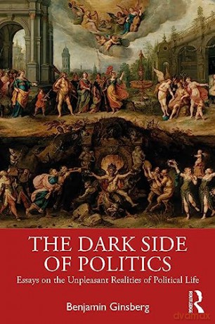 Dark Side Of Politics - Benjamin Ginsberg [KSIĄŻKA]