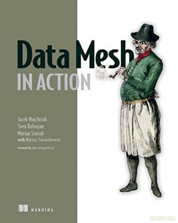Data Mesh In Action - Jacek Majchrzak [KSIĄŻKA]