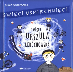Święta Urszula Ledóchowska - Eliza Piotrowska [KSIĄŻKA]