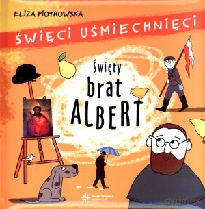 Święty brat Albert. Święci uśmiechnięci - Eliza Piotrowska [KSIĄŻKA]