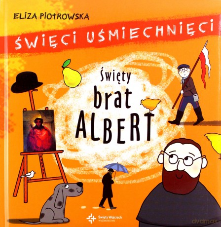 Święty brat Albert. Święci uśmiechnięci - Eliza Piotrowska [KSIĄŻKA]