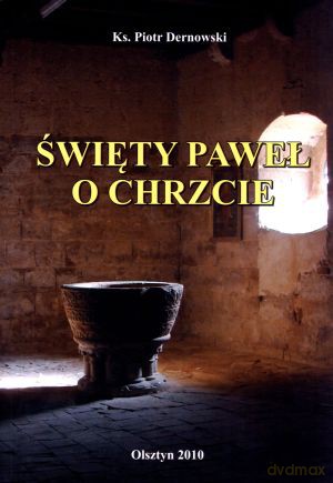 Święty Paweł o chrzcie - Piotr Dernowski [KSIĄŻKA]