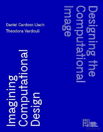 Designing The Computational Image Imagin - Daniel Cardos Llach [KSIĄŻKA]