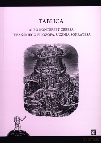 Tablica albo Konterfet Cebesa tebańskiego filozofa, ucznia Sokratesa - Cebes [KSIĄŻKA]
