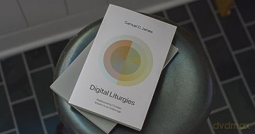 Digital Liturgies Rediscovering Christi - Samuel James [KSIĄŻKA]