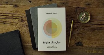 Digital Liturgies Rediscovering Christi - Samuel James [KSIĄŻKA]
