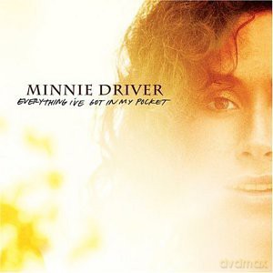 Minnie Driver: Everything I\'ve Got In My Pocket [CD]