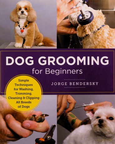 Dog Grooming For Beginners - Jorge Bendersky [KSIĄŻKA]