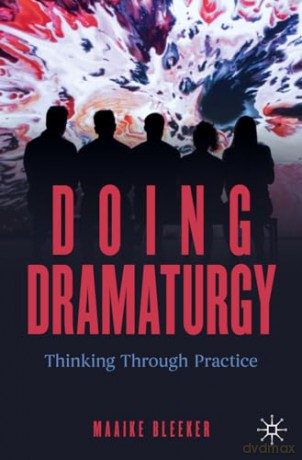 Doing Dramaturgy - Bleeker Maaike [KSIĄŻKA]