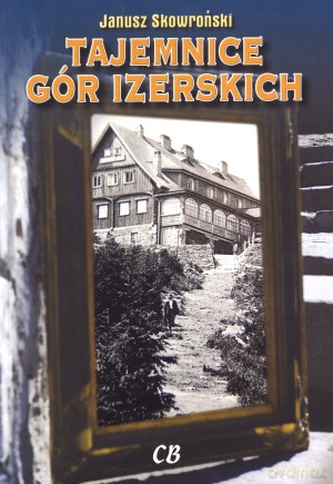 Tajemnice Gór Izerskich - Janusz Skowroński [KSIĄŻKA]