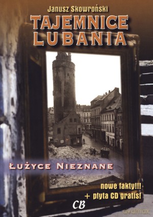 Tajemnice Lubania. Łużyce nieznane + CD - Janusz Skowroński [KSIĄŻKA]