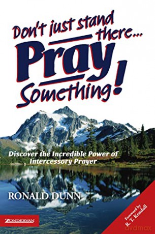 Dont Just Stand There Pray Something - Ronald Dunn [KSIĄŻKA]