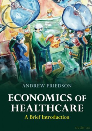 Economics Of Healthcare - Andrew Friedson [KSIĄŻKA]
