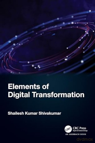 Elements Of Digital Transformation - Shailesh Shivakumar [KSIĄŻKA]