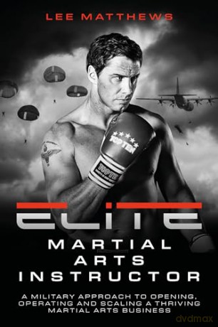 Elite Martial Arts Instructor: A Militar - Lee Matthews [KSIĄŻKA]