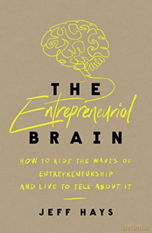 Entrepreneurial Brain How To Ride The Wa - Jeff Hays [KSIĄŻKA]