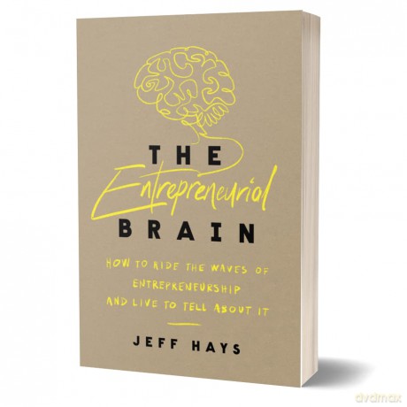 Entrepreneurial Brain How To Ride The Wa - Jeff Hays [KSIĄŻKA]