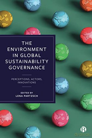 Environment In Global Sustainability Gov - Lena Partzsch [KSIĄŻKA]