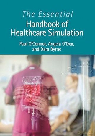 Essential Handbook Of Healthcare Simulat - Paul O'connor [KSIĄŻKA]
