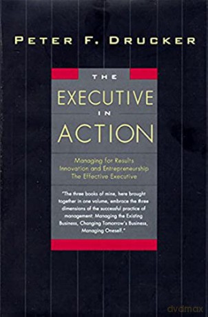Executive In Action The - Peter F. Drucker [KSIĄŻKA]