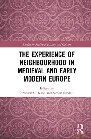 Experience Of Neighbourhood In Medieval - Bronach C. Kane [KSIĄŻKA]