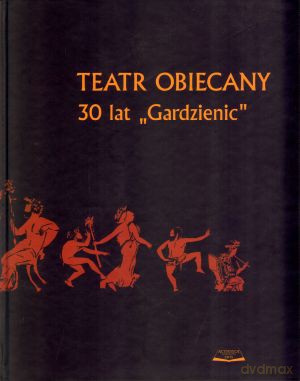 Teatr obiecany. 30 lat `Gardzienic` - Zbigniew Taranienko (red.), Wojciech Dudzik (red.) [KSIĄŻKA]