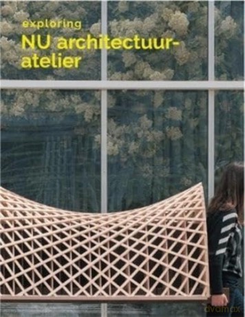 Exploring Nu Architectuuratelier [KSIĄŻKA]