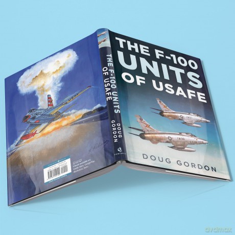 F-100 Super Sabre Units Of The Usafe - Doug Gordon [KSIĄŻKA]