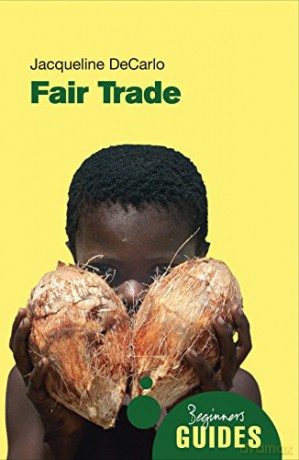 Fair Trade A Beginners Guide - Jacqueline Decarlo [KSIĄŻKA]
