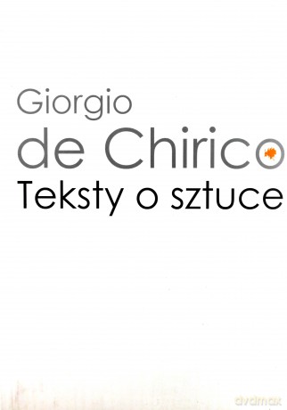 Teksty o sztuce - Giorgio de Chirico [KSIĄŻKA]