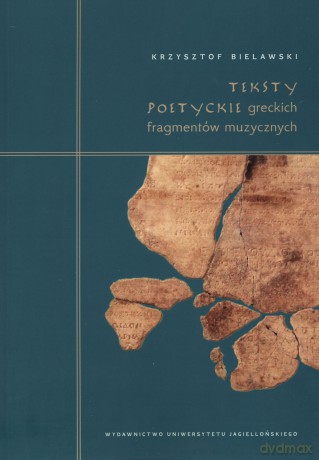Teksty poetyckie greckich fragmentów muzycznych - Krzysztof Bielawski [KSIĄŻKA]